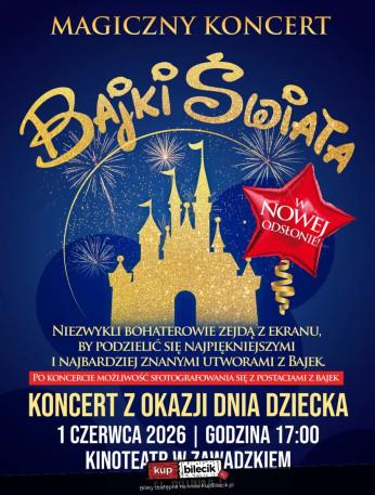 Zawadzkie Wydarzenie Koncert Ogólnopolski bestseller koncertowy - ''Magiczny Koncert - Bajki Świata'' z okazji Dnia Dziecka!